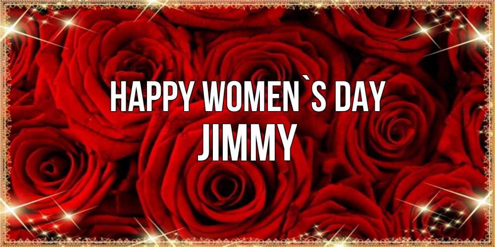 Greetings card с именем, Jimmy happy women`s day открытка для любимой Greetings with text for free download 
